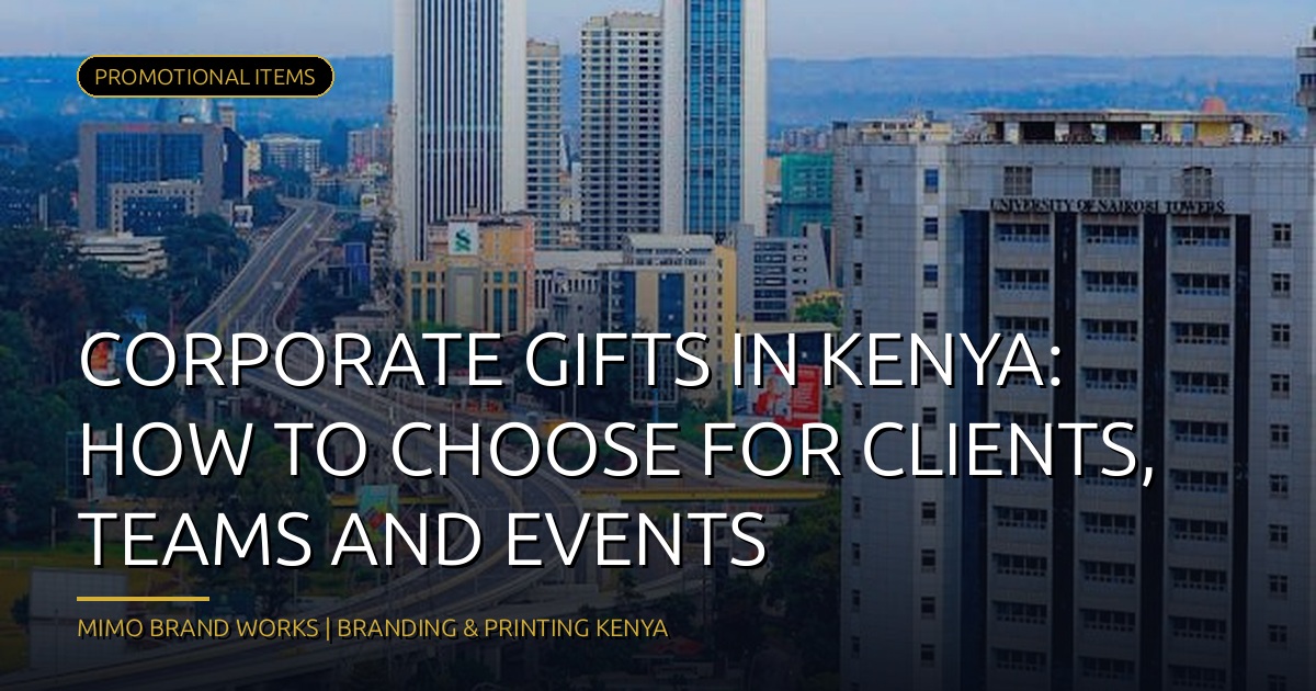 Expertly Curated Branded Corporate Gifts for Client Retention & Executive Events in Nairobi