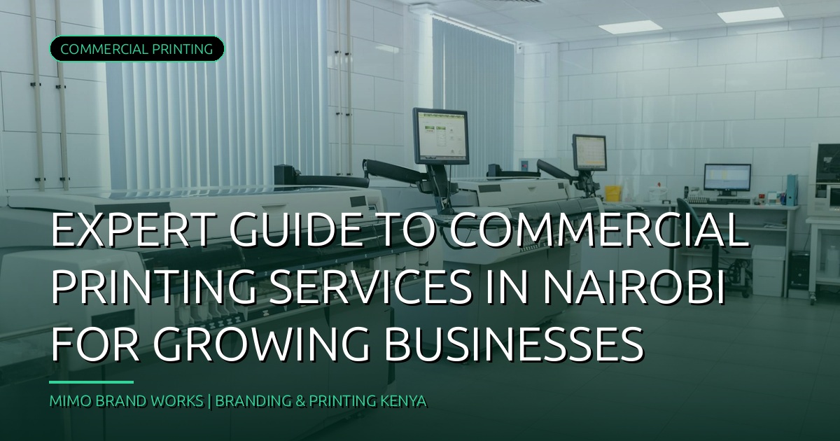 Expert Guide to Commercial Printing Services in Nairobi for Growing Businesses