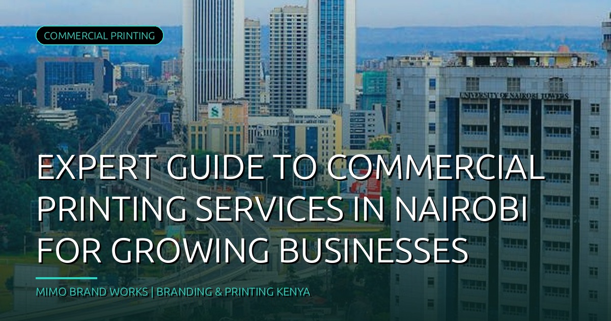 Unlock Your Brand's Potential: The Ultimate Guide to Commercial Printing Services in Nairobi for Growing Businesses