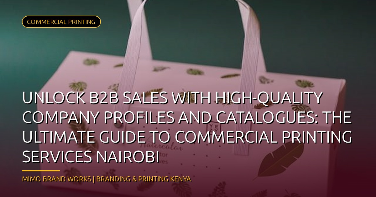 Unlock Your Brand's Potential: The Ultimate Guide to Commercial Printing Services in Nairobi