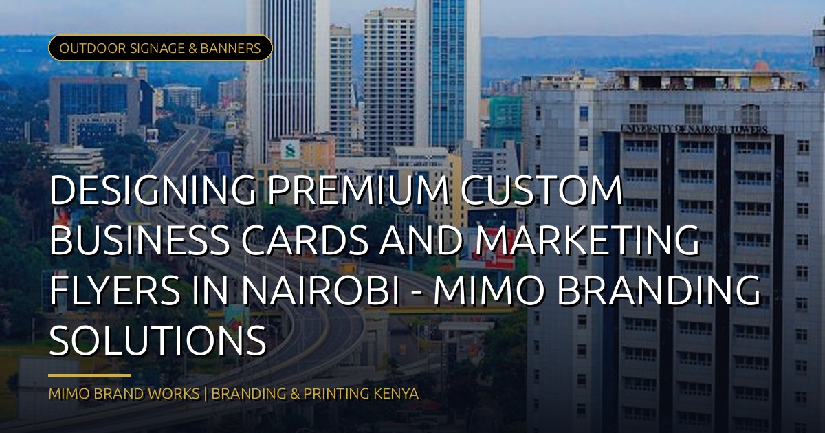 Elevate Your Brand in Nairobi: Expert Custom Business Cards and Marketing Flyers Design